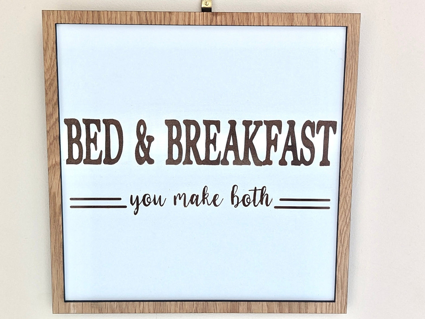 “Bed & Breakfast, You Make Both” Wooden Funny Sign – Handcrafted Inspirational Home Decor, Custom Sizes & Wood Finishes