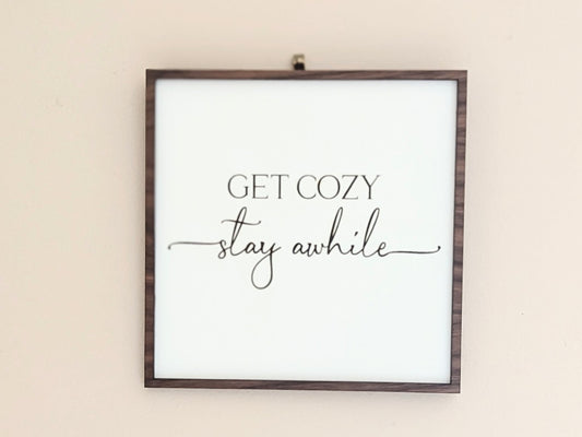 Get Cozy, Stay a While – Rustic Wooden Home Decor Sign